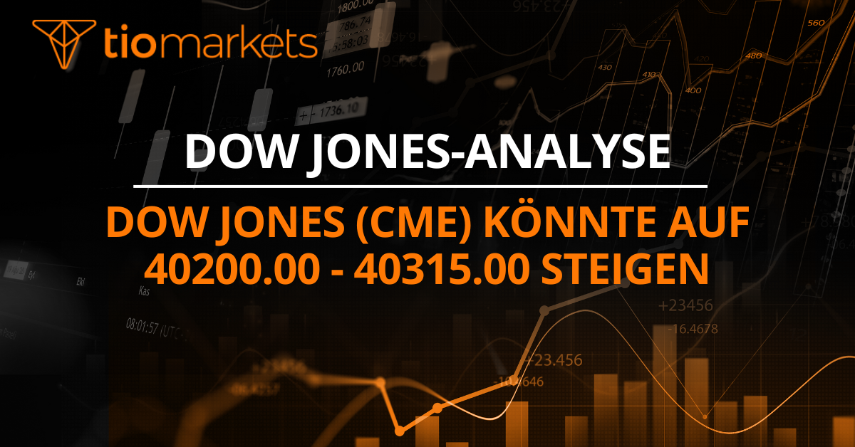 Dow Jones (CME) könnte auf 40200.00 - 40315.00 steigen