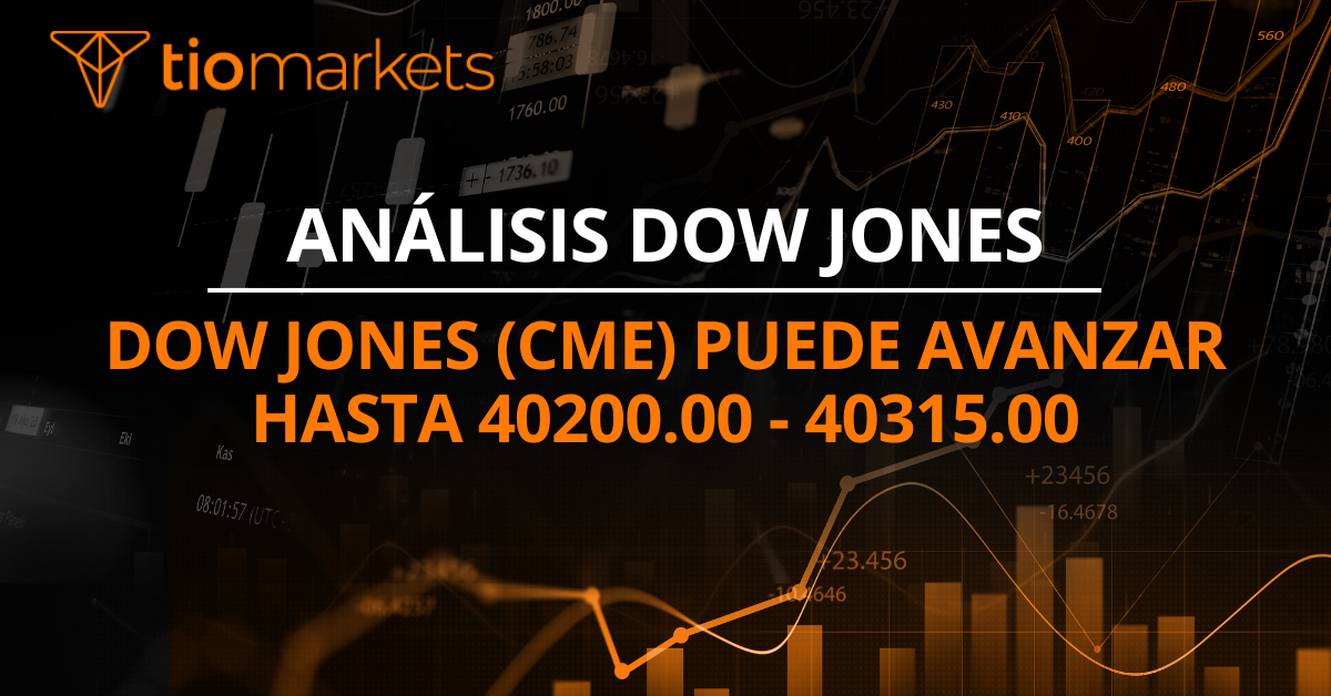 Dow Jones (CME) puede avanzar hasta 40200.00 - 40315.00