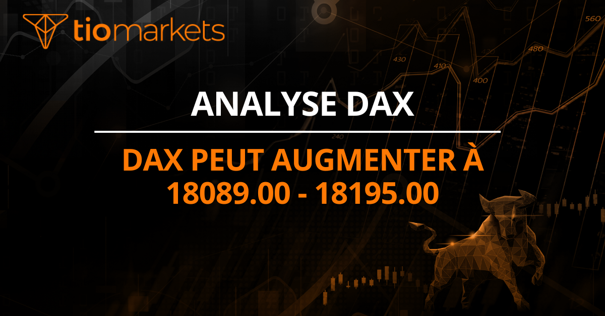 Dax peut augmenter à 18089.00 - 18195.00